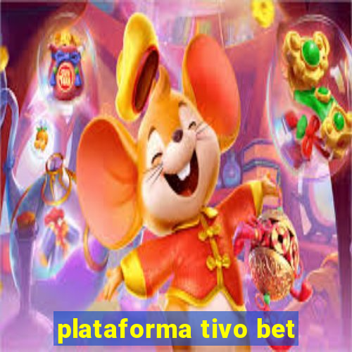 plataforma tivo bet